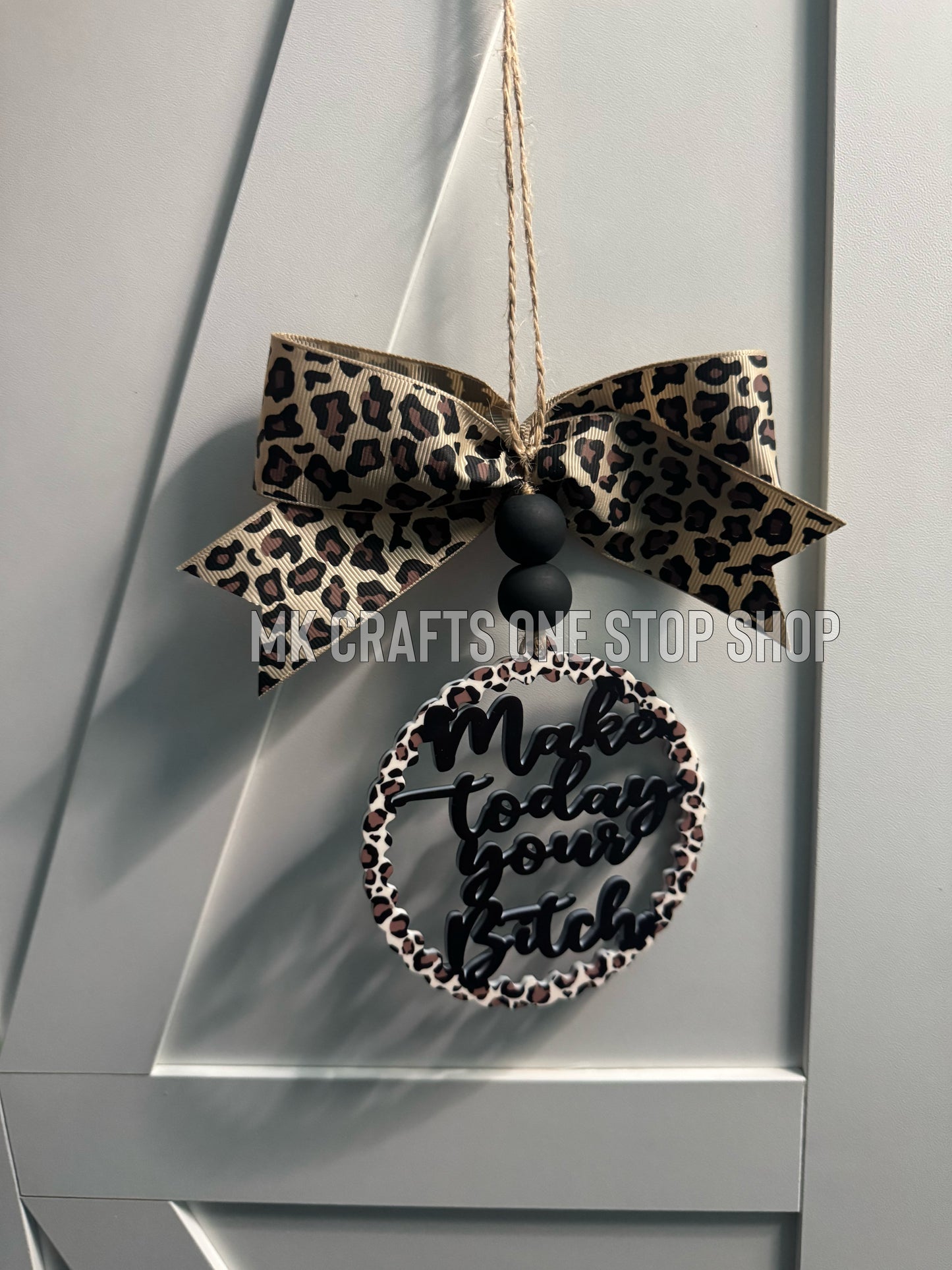 Leopard Print Make Today Your Bitch Car Charm