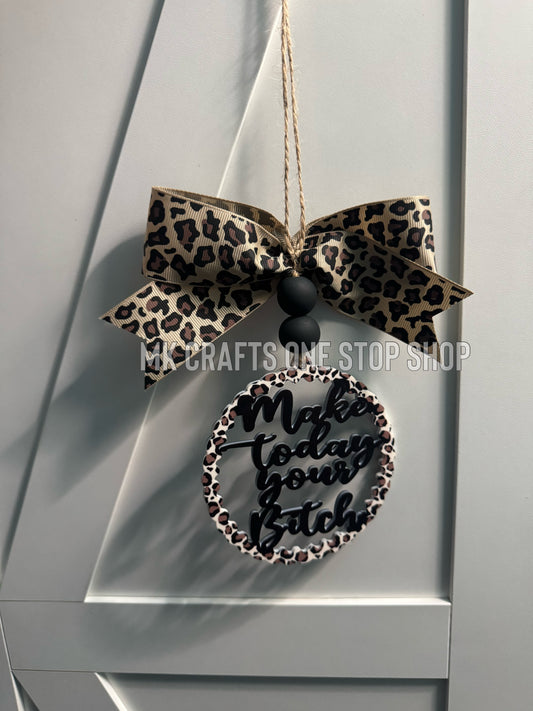 Leopard Print Make Today Your Bitch Car Charm