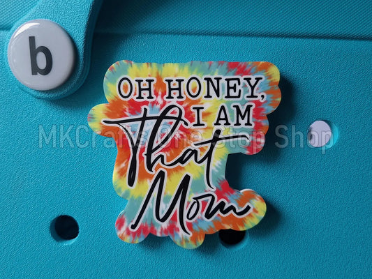Honey I Am That Mom Or Other Title Bogg Bag Charm