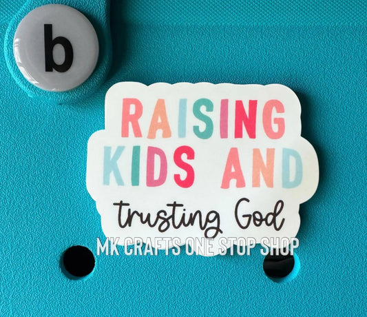 Raising Kids And Trusting God Bogg Bag Charm